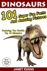 Image for Dinosaurs 101 Super Fun Facts And Amazing Pictures (Featuring The World&#39;s Top 16 Dinosaurs With Coloring Pages)