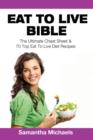 Image for Eat to Live Bible : The Ultimate Cheat Sheet &amp; 70 Top Eat to Live Diet Recipes