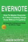 Image for Evernote : How to Master Evernote in 1 Hour &amp; Getting Things Done Without Forgetting ( an Essential Underground Guide to Gtd in 7