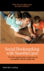 Image for Social Bookmarking with StumbleUpon: You&#39;d Be Amazed At How Much You Can Accomplish With This Simple Task