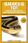 Image for Snakes : 101 Super Fun Facts And Amazing Pictures - (Featuring The World&#39;s Top 10 Snakes With Coloring Pages)