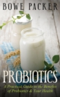 Image for Probiotics: A Practical Guide To The Benefits Of Probiotics And Your Health
