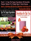 Image for Best Low Fat Vegan Ingredients: 90 Smoothie Blender Recipes For Weight Loss &amp; Detox Cleanse + Smoothies Are Like You: Smoothie Food Poetry For The Smoothie Lifestyle - Poem A Day Book (Poem For Mom &amp; Smoothie Gift &amp; Smoothie Diet For Beginners Guide in Rhymes, Verses &amp; Quotes For Paleo Lifestyle Recipe Journal) - 3 In 1 Box Set Compilation