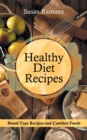 Image for Healthy Diet Recipes: Blood Type Recipes and Comfort Foods