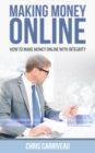 Image for Making Money Online: How to Make Money Online With Integrity