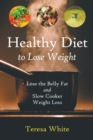 Image for Healthy Diet to Lose Weight : Lose the Belly Fat and Slow Cooker Weight Loss