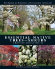 Image for Essential native trees and shrubs for the eastern United States: the guide to creating a sustainable landscape