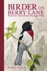 Image for Birder on Berry Lane: three acres, twelve months, thousands of birds