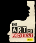 Image for The art of protest: a visual history of dissent and resistance