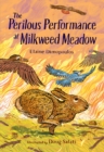 Image for Perilous Performance at Milkweed Meadow