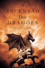 Image for Ascensao Dos Dragoes (Reis E Feiticeiros - Livro 1)