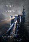 Image for Un Cielo De Hechizos (Libro #9 De El Anillo Del Hechicero)