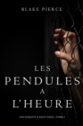 Image for Les Pendules a L&#39;heure (Une Enquete De Riley Paige - Tome 4)