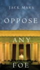 Image for Oppose Any Foe (A Luke Stone Thriller-Book 4)