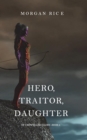 Image for Hero, Traitor, Daughter (Of Crowns and Glory-Book 6)
