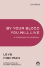 Image for By Your Blood You Will Live : A Chronicle of Survival