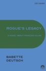 Image for Rogue&#39;s Legacy : A Novel About Francois Villon