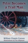 Image for Peter Becomes a Trail Man : The Story of a Boy&#39;s Journey on the Santa Fe Trail