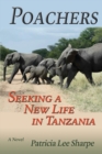 Image for Poachers : Seeking a New Life in Tanzania