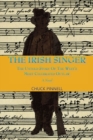 Image for The Irish Singer, A Novel : The Untold Story of the West&#39;s Most Celebrated Outlaw