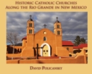 Image for Historic Catholic Churches Along the Rio Grande in New Mexico (Hardcover)