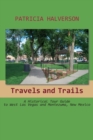 Image for Travels and Trails : A Historical Tour Guide to West Las Vegas and Montezuma, New Mexico
