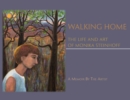 Image for Walking Home : The Life and Art of Monika Steinhoff