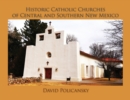 Image for Historic Catholic Churches of Central and Southern New Mexico / Softcover
