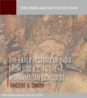 Image for Early History of India from 600 B.C. to the Muhammadan Conquest