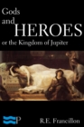 Image for Gods and Heroes, or the Kingdom of Jupiter
