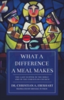 Image for What a Difference a Meal Makes : The Last Supper in the Bible and in the Christian Church
