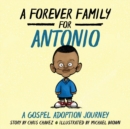 Image for A Forever Family for Antonio : A Gospel Adoption Journey