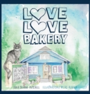 Image for Love Love Bakery : A Wild Home for All
