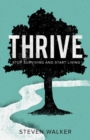 Image for Thrive : Stop Surviving and Start Living