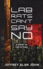 Image for Lab Rats Can&#39;t Say No : A Story in the Future
