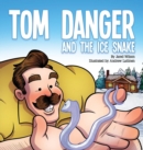 Image for Tom Danger and the Ice Snake