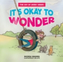 Image for It&#39;s Okay to Wonder