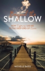 Image for Beyond the Shallow : How Suffering Led Me to the Deep End of Grace