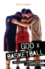 Image for God x Basketball : An Athlete&#39;s Playbook to Navigating Life with God&#39;s Word
