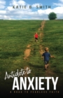 Image for Antidote to Anxiety : A Road to Fearless Faith