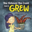 Image for She Believed She Could and It Grew