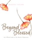 Image for Beyond Blessed : An 8-Week Study of the Book of Ephesians