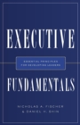 Image for Executive Fundamentals : Essential Principles for Developing Leaders