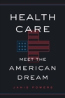 Image for Health Care : Meet the American Dream
