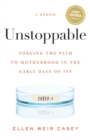 Image for Unstoppable : Forging the Path to Motherhood in the Early Days of IVF
