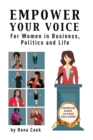 Image for Empower your Voice : For Women in Business, Politics and Life