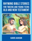 Image for Rhyming Bible Stories - For Tweens and Young Teens Old and New Testament