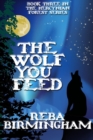 Image for The Wolf You Feed : Book Three in The Hercynian Forest Series