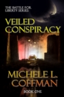 Image for Veiled Conspiracy : Book One in The Battle For Liberty Series