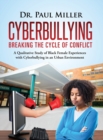 Image for Cyberbullying Breaking the Cycle of Conflict : A Qualitative Study of Black Female Experiences with Cyberbullying in an Urban Environment